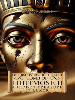 cover image of The Discovery of the Lost Tomb of Thutmose II